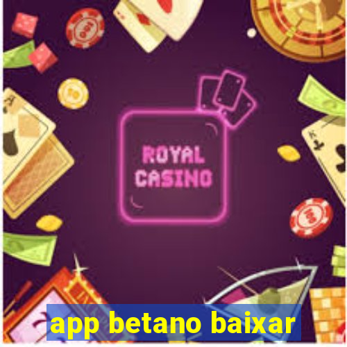 app betano baixar